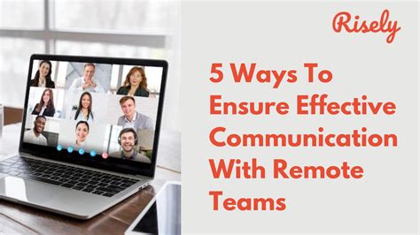 5 Ways To Ensure Effective Communication With Remote Teams Risely