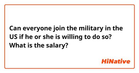 Can Everyone Join The Military In The Us If He Or She Is Willing To Do So What Is The Salary