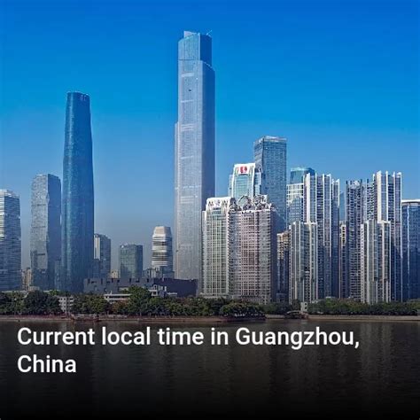 Current Time Guangzhou China What Time Is It In Guangzhou China