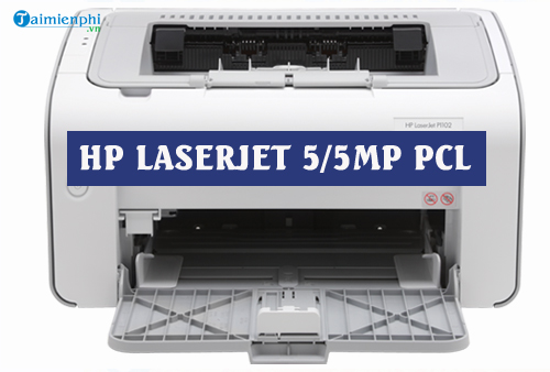 Download Driver Hp Laserjet 5 5Mp Pcl Full Tr Nh I U Khi N Cho M Y