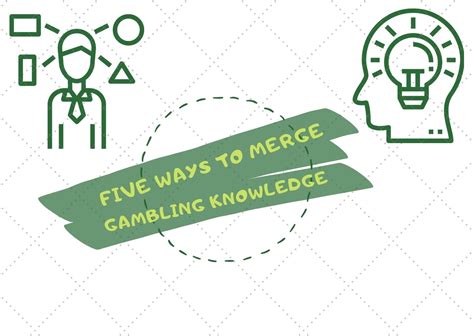 Five Ways To Merge Gambling Knowledge