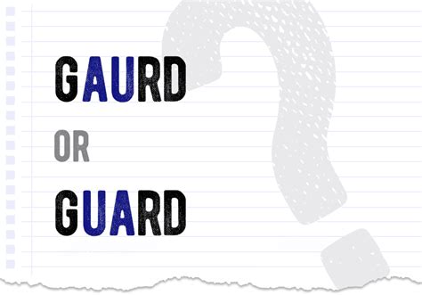 Gaurd Or Guard Which Form Is Correct What Is The Difference