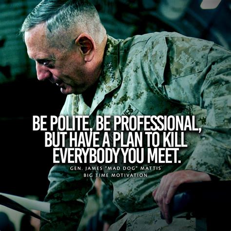 General Mattis Http Ift Tt 1Hqjd81 Military Quotes Mad Dog Mattis Quotes Warrior Quotes