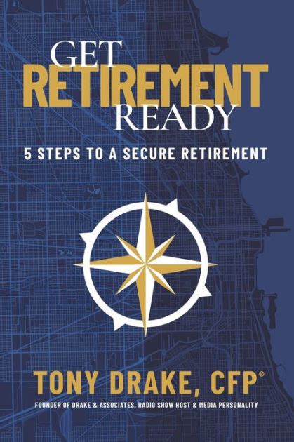 Get Retirement Ready 5 Steps To A Secure Retirement By Tony Drake Paperback Barnes Noble