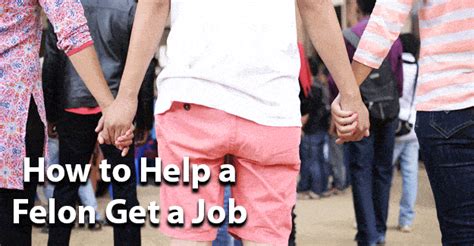 How To Help A Felon Get A Job Felony Record Hub