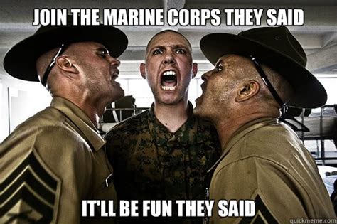 Join The Marine Corps They Said It Ll Be Fun They Said Usmc Quickmeme