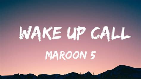 Maroon 5 Wake Up Call Lyrics Youtube