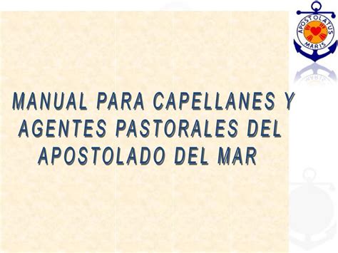 Ppt Manual Para Capellanes Y Agentes Pastorales Del Apostolado Del Mar Powerpoint Presentation